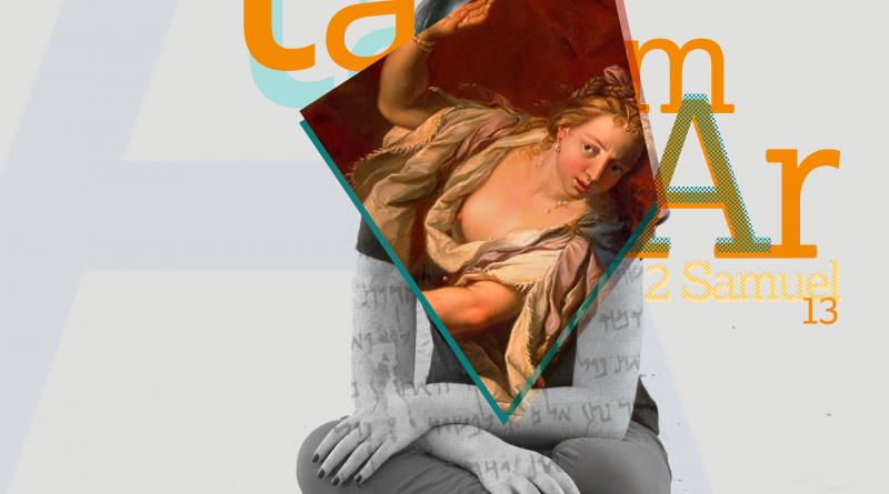 Estudo Bíblico sobre Tamar, filha de Davi. Mulheres cristãs contra a cultura do estupro.