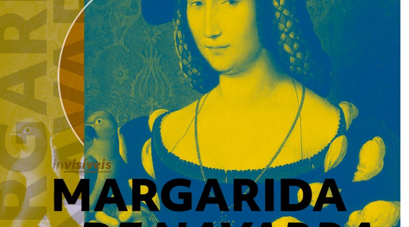 Colagem com pintura de Margarida de Navarra, em duotone azul e amarelo. Sobre a magem le-sê seu nome. Também estão presentes as logos da campanha invisíveis e do Projeto Redomas.