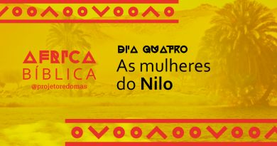 Imagem amarela. No fundo, a foto do Rio Nilo. Do lado esquerdo está escrito "África Bíblica", em fonte estilizada geométrica e @projetoredomas. No centro está escrito "Dia quatro - As mulheres do Nilo"